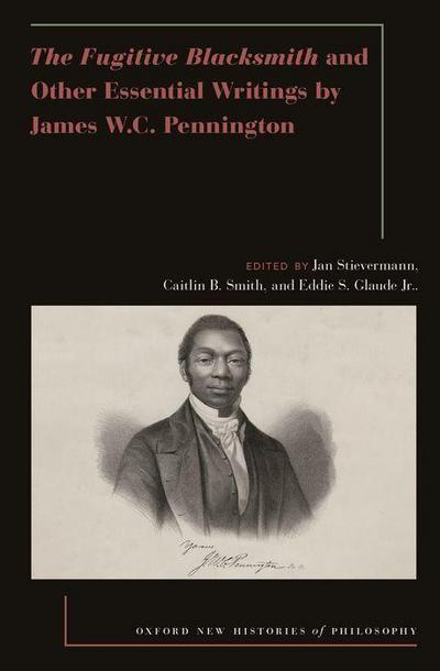 Fugitive Blacksmith and Other Essential Writings by James W.C. Pennington
