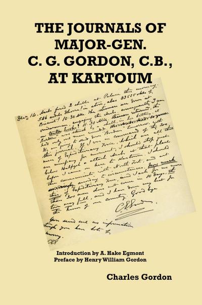 The Journals of Major-Gen. C. G. Gordon, C.B., At Kartoum