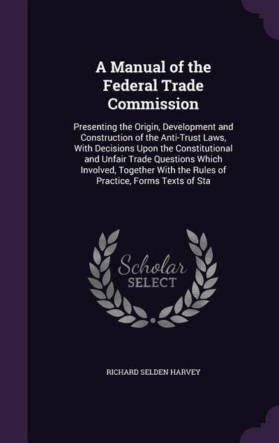 A Manual of the Federal Trade Commission