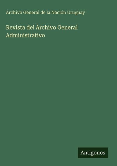Revista del Archivo General Administrativo