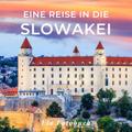 Eine Reise in die Slowakei: Ein Fotobuch. Das perfekte Souvenir & Mitbringsel nach oder vor dem Urlaub. Statt Reiseführer, lieber diesen einzigartigen Bildband