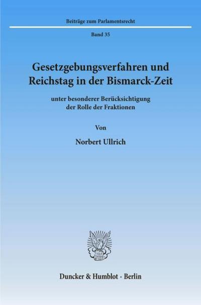 Gesetzgebungsverfahren und Reichstag in der Bismarck-Zeit
