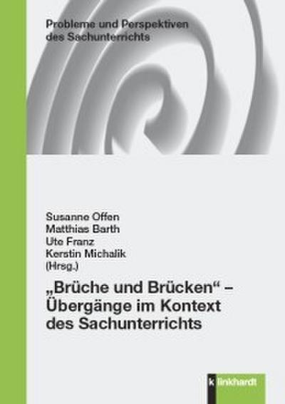 ’Brüche und Brücken’ - Übergänge im Kontext des Sachunterrichts
