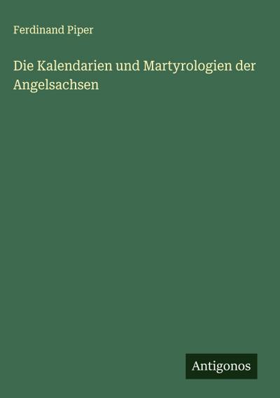 Die Kalendarien und Martyrologien der Angelsachsen