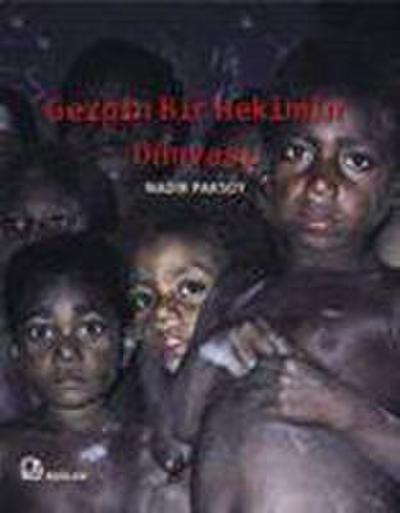 Gezgin Bir Hekimin Dünyasi