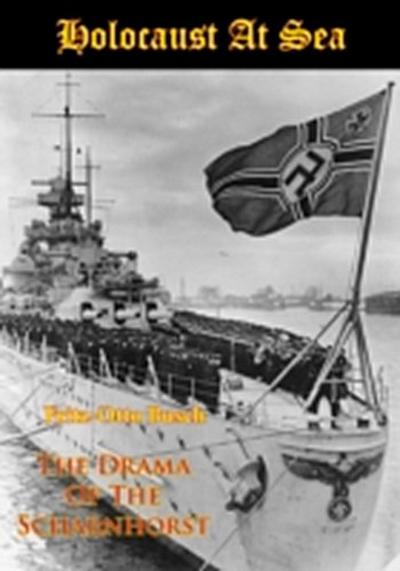 Holocaust At Sea: The Drama Of The Scharnhorst