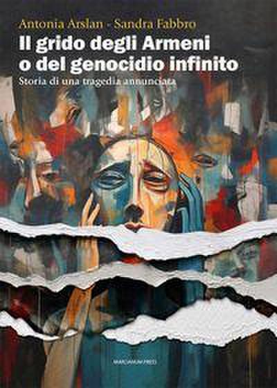 Il grido degli armeni o del genocidio infinito. Storia di una tragedia annunciata