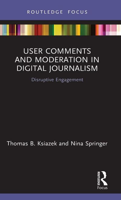 User Comments and Moderation in Digital Journalism