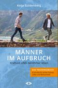 Männer im Aufbruch. Kraftvoll UND berührbar leben