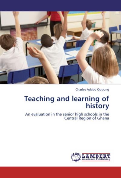 Teaching and learning of history - Charles Adabo Oppong