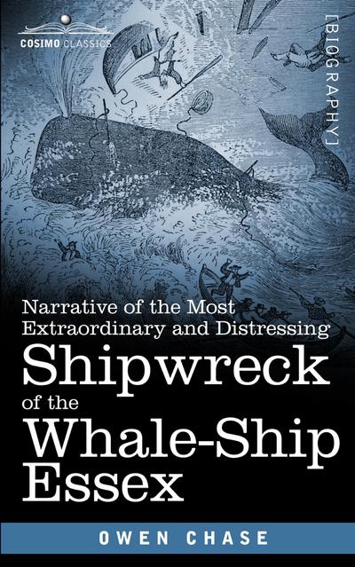 Narrative of the Most Extraordinary and Distressing Shipwreck of the Whale-Ship Essex