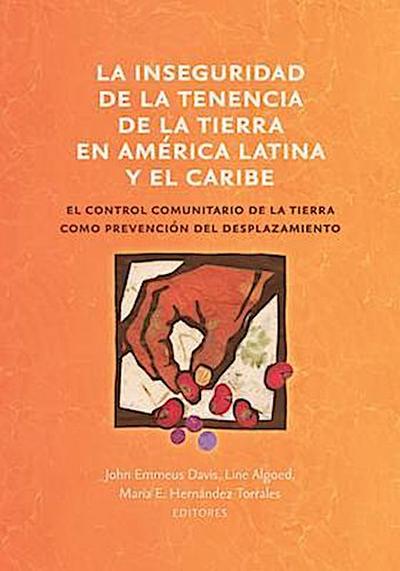 La inseguridad de la tenencia de la tierra en América Latina y el Caribe