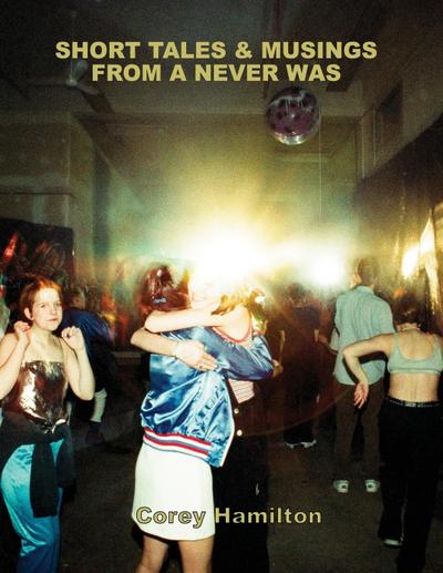 SHORT TALES & MUSINGS FROM A NEVER WAS