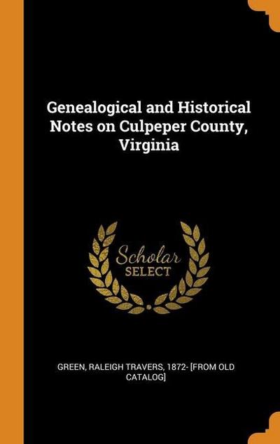 Genealogical and Historical Notes on Culpeper County, Virginia