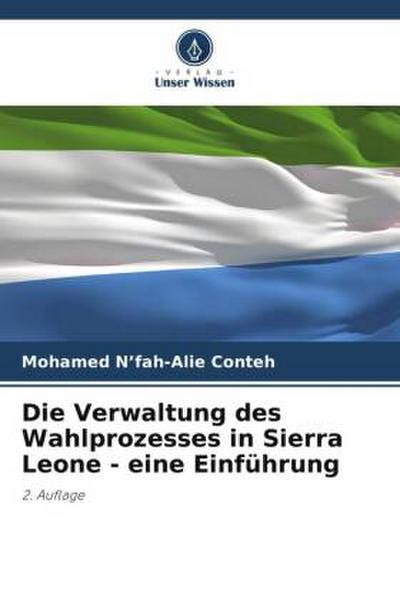 Die Verwaltung des Wahlprozesses in Sierra Leone - eine Einführung
