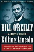 Killing Lincoln: The Shocking Assassination That Changed America Forever Bill O'Reilly Author