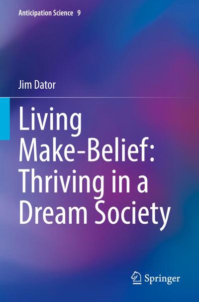 Living Make-Belief: Thriving in a Dream Society