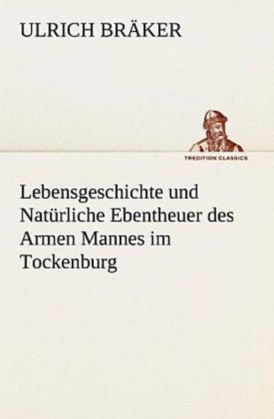 Lebensgeschichte und Natürliche Ebentheuer des Armen Mannes im Tockenburg