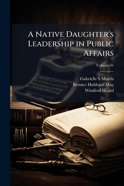 A Native Daughter’s Leadership in Public Affairs