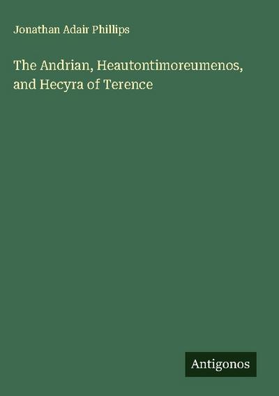 The Andrian, Heautontimoreumenos, and Hecyra of Terence