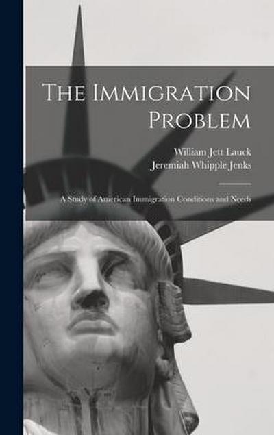 The Immigration Problem: A Study of American Immigration Conditions and Needs