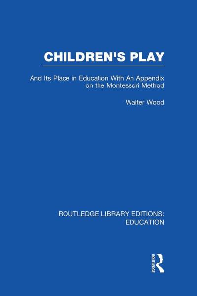 Children’s Play and Its Place in Education