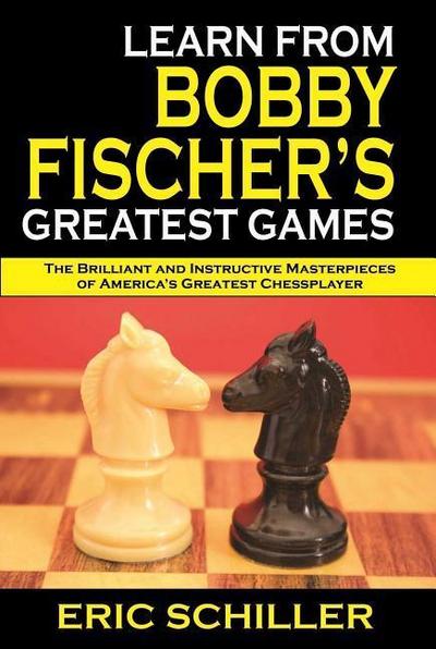 Learn from Bobby Fischer’s Greatest Games: Volume 1