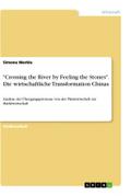 "Crossing the River by Feeling the Stones". Die wirtschaftliche Transformation Chinas