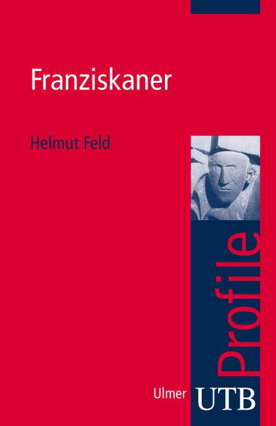 Franziskaner (utb Profile, Band 3011)
