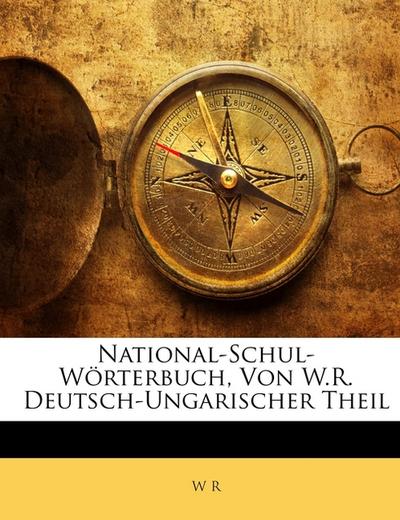 National-Schul-Wörterbuch, Von W.R.Deutsch-Ungarischer Theil - W R