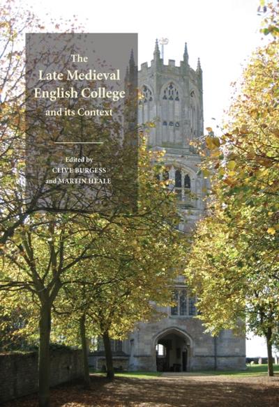 The Late Medieval English College and its Context