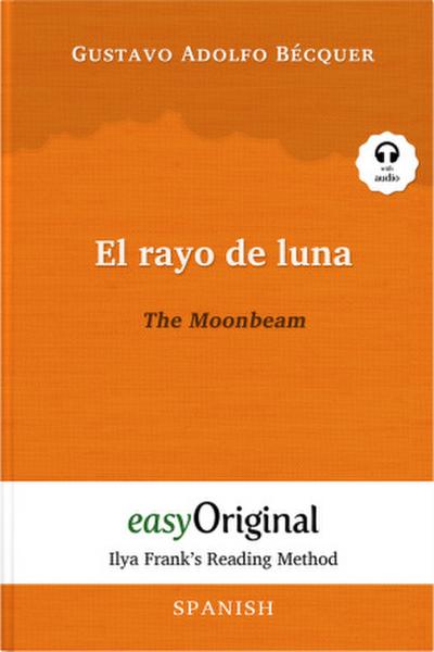 El rayo de luna / The Moonbeam (with audio-CD) - Ilya Frank’s Reading Method - Bilingual edition Spanish-English, m. 1 Audio-CD, m. 1 Audio, m. 1 Audio