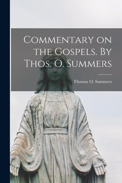 Commentary on the Gospels. By Thos. O. Summers
