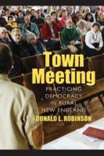 Town Meeting: Practicing Democracy in Rural New England