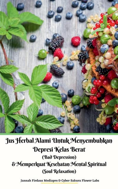 Jus Herbal Alami Untuk Menyembuhkan Depresi Kelas Berat (Bad Depression)  & Memperkuat Kesehatan Mental Spiritual (Soul Relaxation)