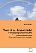 ’Käse ist aus Gras gemacht’
