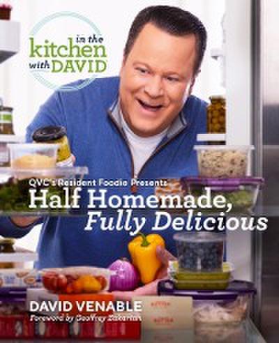 Half Homemade, Fully Delicious: An &quote;In the Kitchen with David&quote; Cookbook from QVC’s Resident Foodie