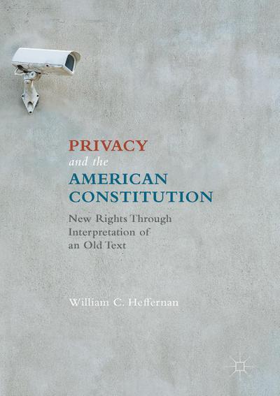 Privacy and the American Constitution