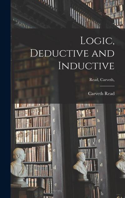 Logic, Deductive and Inductive [microform]; Read, Carveth