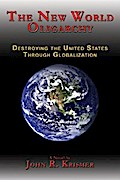 The New World Oligarchy: Destroying the United States Through Globalization