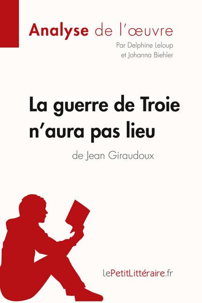 La guerre de Troie n’aura pas lieu de Jean Giraudoux (Analyse de l’oeuvre)