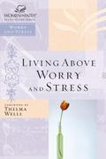 Living Above Worry and Stress