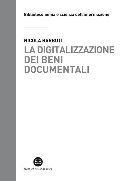 Barbuti, N: Digitalizzazione dei beni documentali. Metodi, t