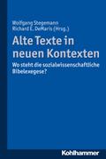 Alte Texte in neuen Kontexten: Wo steht die sozialwissenschaftliche Bibelexegese? Wolfgang Stegemann Editor