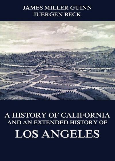 A History of California and an Extended History of Los Angeles