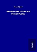 Das Leben des Fürsten von Pückler-Muskau