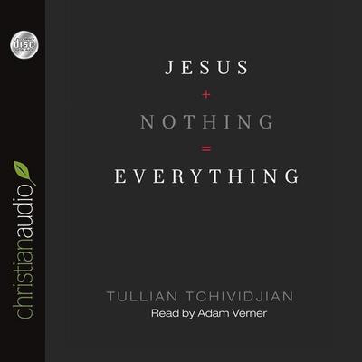 Jesus + Nothing = Everything Lib/E