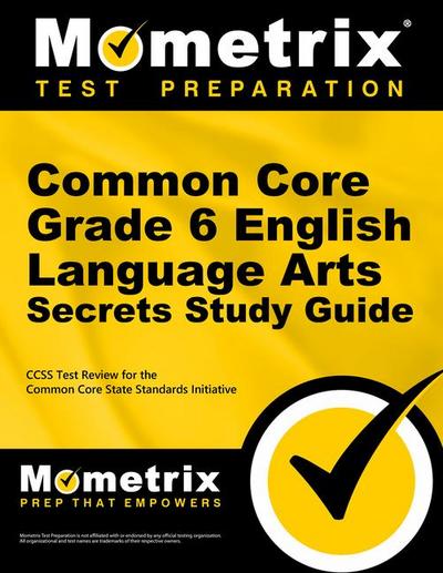 Common Core Grade 6 English Language Arts Secrets Study Guide