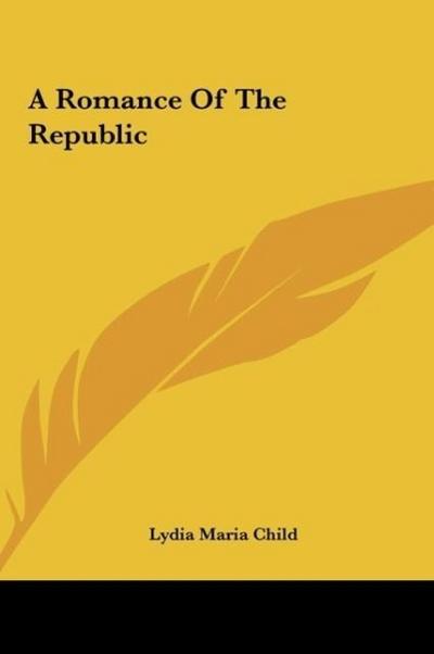 A Romance Of The Republic - Lydia Maria Child