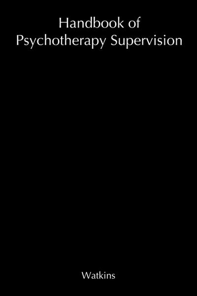 Handbook of Psychotherapy Supervision
